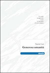 Generosa umanità - Nicola Cieri - Libro Gruppo Albatros Il Filo 2011, Nuove voci | Libraccio.it