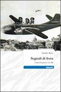 Segnali di festa. Cantari di piazza e di villa - Sandro Ricci - Libro Gruppo Albatros Il Filo 2011, Nuove voci | Libraccio.it