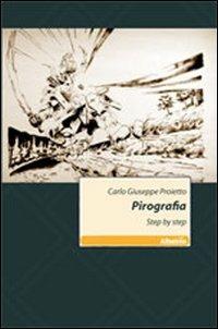 Pirografia step by step - Carlo G. Proietto - Libro Gruppo Albatros Il Filo 2011, Nuove voci | Libraccio.it