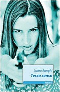 Terzo senso - Laura Ranghi - Libro Gruppo Albatros Il Filo 2011, Nuove voci | Libraccio.it