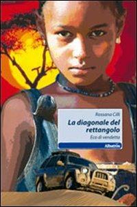 La diagonale del rettangolo. Eco di vendetta - Rossana Cilli - Libro Gruppo Albatros Il Filo 2011, Nuove voci | Libraccio.it