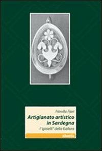 Artigianato artistico in Sardegna. I «gioielli» della Gallura - Fiorella Fiori - Libro Gruppo Albatros Il Filo 2011, Nuove voci | Libraccio.it