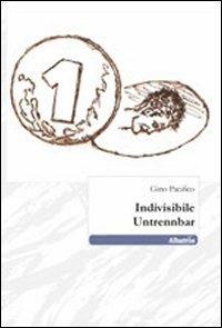 Indivisibile. Untrennbar - Gino Pacifico - Libro Gruppo Albatros Il Filo 2012, Nuove voci | Libraccio.it