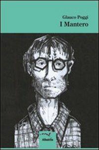 I Mantero - Glauco Poggi - Libro Gruppo Albatros Il Filo 2012, Nuove voci | Libraccio.it