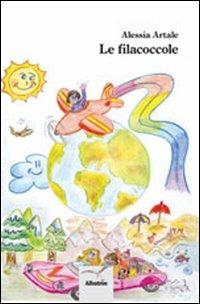 Le filacoccole - Alessia Artale - Libro Gruppo Albatros Il Filo 2012, Nuove voci | Libraccio.it