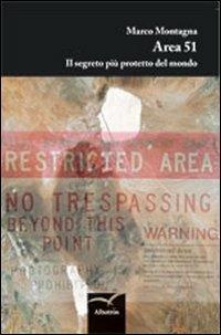 Area 51. Il segreto più protetto del mondo - Marco Montagna - Libro Gruppo Albatros Il Filo 2012, Nuove voci | Libraccio.it