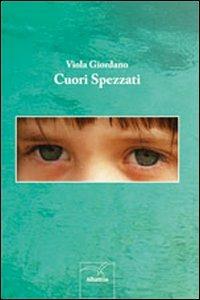 Cuori spezzati - Viola Giordano - Libro Gruppo Albatros Il Filo 2012, Nuove voci | Libraccio.it