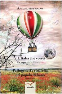 L'Italia che vorrei - Antonio Ambrosino - Libro Gruppo Albatros Il Filo 2013, Nuove voci | Libraccio.it
