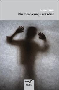 Numero cinquantadue - Mario Piano - Libro Gruppo Albatros Il Filo 2014, Nuove voci | Libraccio.it