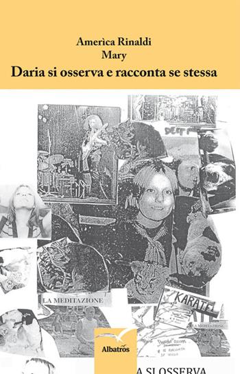 Daria si osserva e racconta se stessa - Mary Rinaldi Amerìca - Libro Gruppo Albatros Il Filo 2014, Nuove voci | Libraccio.it