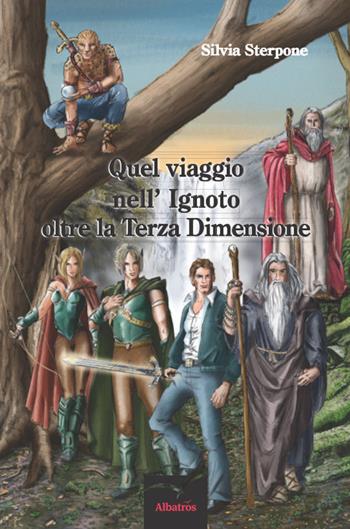 Quel viaggio nell'ignoto oltre la terza dimensione - Silvia Sterpone - Libro Gruppo Albatros Il Filo 2014, Nuove voci | Libraccio.it