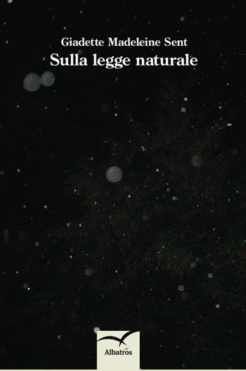 Sulla legge naturale - Giadette Madeleine Sent - Libro Gruppo Albatros Il Filo 2014, Nuove voci | Libraccio.it