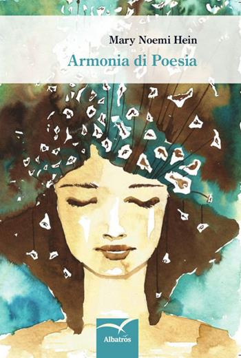 Armonia di poesia - M. Noemi Hein - Libro Gruppo Albatros Il Filo 2015, Nuove voci | Libraccio.it