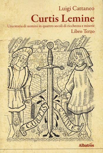 Curtis Lemine. Una storia di uomini in quattro secoli di ricchezza e miserie. Vol. 3 - Luigi Cattaneo - Libro Gruppo Albatros Il Filo 2015, Gli Speciali | Libraccio.it