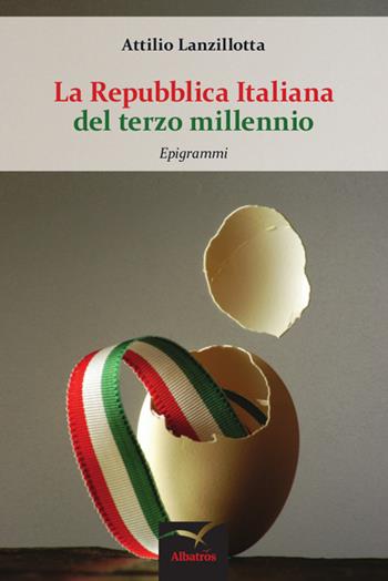 La Repubblica italiana del terzo millennio - Attilio Lanzillotta - Libro Gruppo Albatros Il Filo 2015, Nuove voci | Libraccio.it