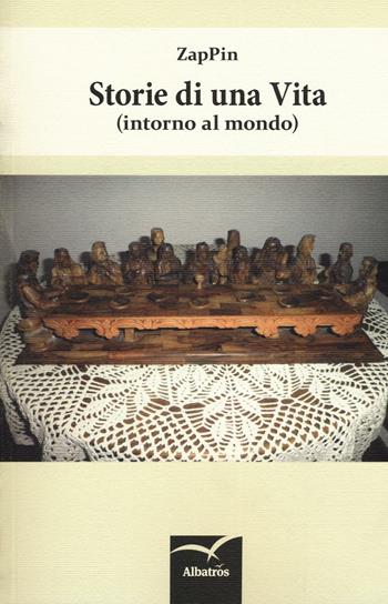 Storie di una vita (intorno al mondo) - ZapPin - Libro Gruppo Albatros Il Filo 2016, Nuove voci. Strade | Libraccio.it