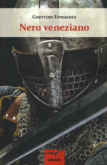 Nero veneziano - Guerrino Ermacora - Libro Gruppo Albatros Il Filo 2016, Nuove voci. Chronos | Libraccio.it