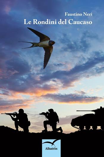 Le rondini del Caucaso - Faustino Neri - Libro Gruppo Albatros Il Filo 2016, Nuove voci. Strade | Libraccio.it