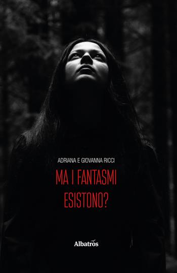 Ma i fantasmi esistono? - Adriana Ricci, Giovanna Ricci - Libro Gruppo Albatros Il Filo 2017, Gli Speciali | Libraccio.it