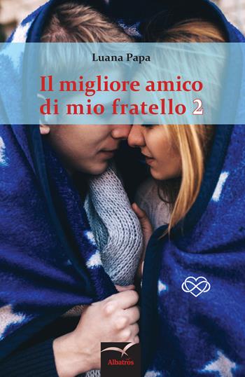 Il migliore amico di mio fratello. Vol. 2 - Lumoonrise - Libro Gruppo Albatros Il Filo 2017, Nuove voci. Strade | Libraccio.it