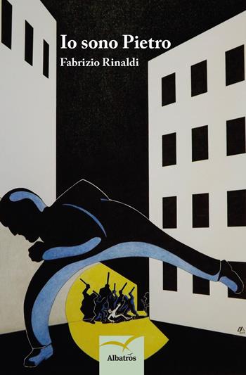 Io sono Pietro - Fabrizio Rinaldi - Libro Gruppo Albatros Il Filo 2017, Nuove voci. Tracce | Libraccio.it