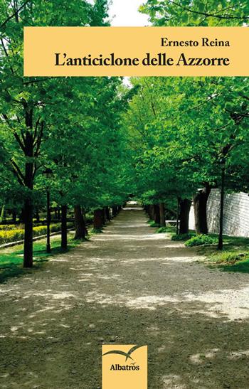 L' anticiclone delle Azzorre - Ernesto Reina - Libro Gruppo Albatros Il Filo 2017, Nuove voci. Terre | Libraccio.it