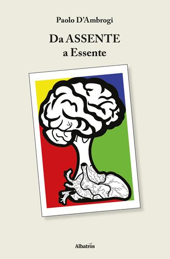 Da assente a essente - Paolo D'Ambrogi - Libro Gruppo Albatros Il Filo 2018, Nuove voci. I saggi | Libraccio.it