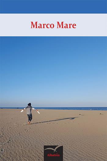 Liberami adesso, mare - Marco Mare - Libro Gruppo Albatros Il Filo 2017, Nuove voci. Confini | Libraccio.it