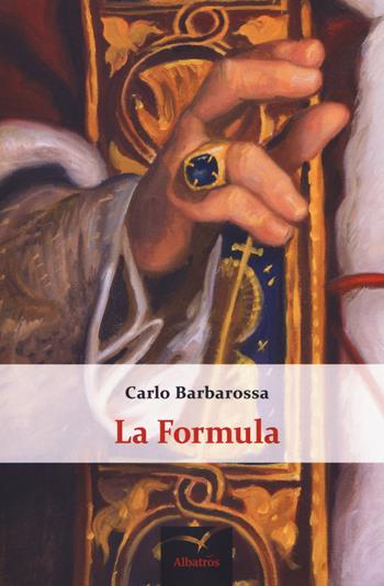 La formula - Carlo Barbarossa - Libro Gruppo Albatros Il Filo 2018, Nuove voci. Strade | Libraccio.it