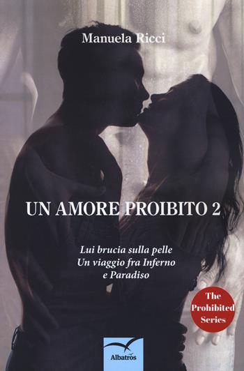 Un amore proibito. Vol. 2 - Manuela Ricci - Libro Gruppo Albatros Il Filo 2018, Nuove voci. Strade | Libraccio.it