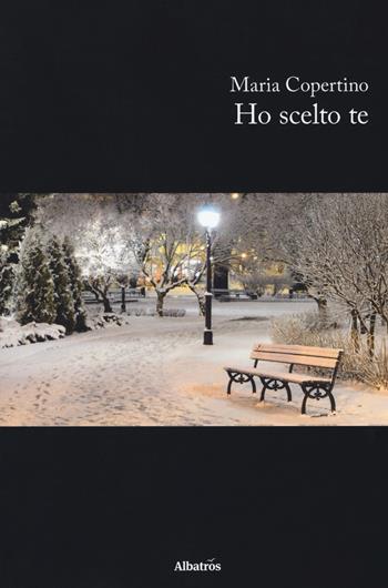 Ho scelto te - Maria Copertino - Libro Gruppo Albatros Il Filo 2018, Nuove voci. Domna | Libraccio.it