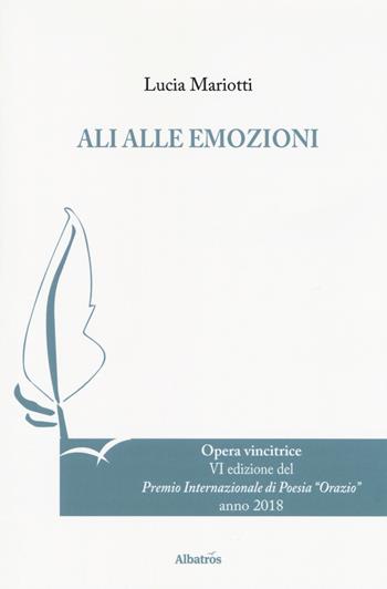 Ali alle emozioni - Lucia Mariotti - Libro Gruppo Albatros Il Filo 2018, Nuove voci. Le cose | Libraccio.it