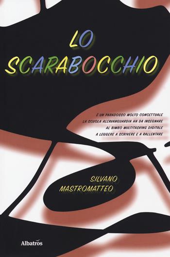 Lo scarabocchio - Silvano Mastromatteo - Libro Gruppo Albatros Il Filo 2018, Nuove voci. Le piume | Libraccio.it