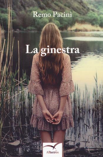 La ginestra - Remo Pacini - Libro Gruppo Albatros Il Filo 2018, Nuove voci. Strade | Libraccio.it