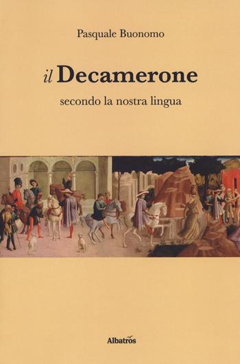 Il Decamerone secondo la nostra lingua - Pasquale Buonomo - Libro Gruppo Albatros Il Filo 2018, Gli Speciali | Libraccio.it