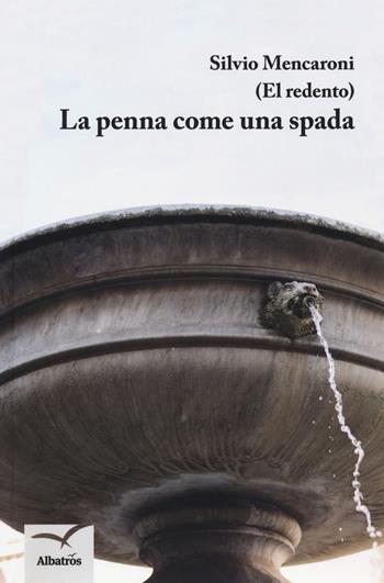 La penna come una spada (El redento) - Silvio Mencaroni - Libro Gruppo Albatros Il Filo 2018, Nuove voci. Le cose | Libraccio.it