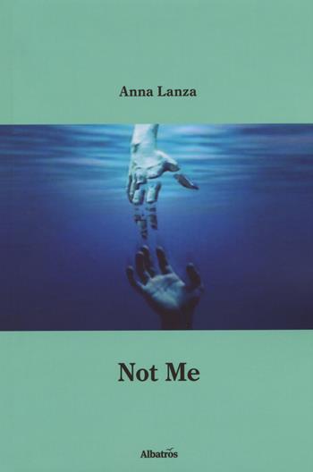 Not me. Ediz. italiana - Anna Lanza - Libro Gruppo Albatros Il Filo 2018, Nuove voci. Confini | Libraccio.it