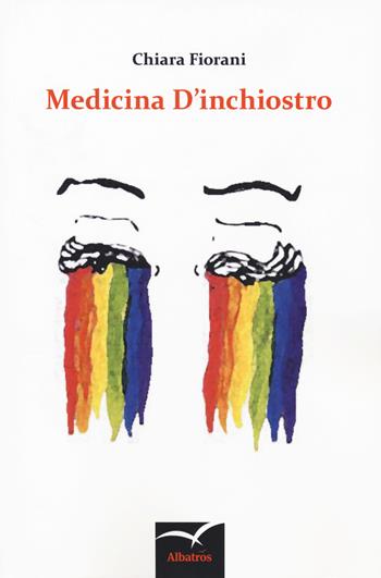 Medicina d'inchiostro - Chiara Fiorani - Libro Gruppo Albatros Il Filo 2018, Nuove voci. Le cose | Libraccio.it