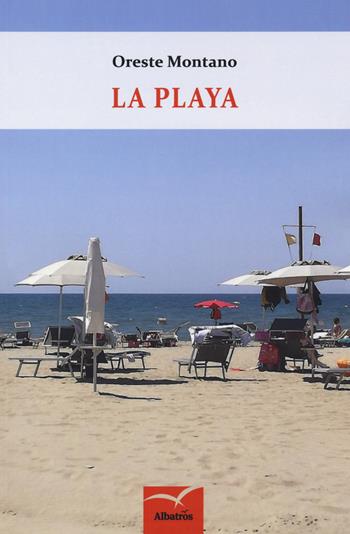 La playa - Oreste Montano - Libro Gruppo Albatros Il Filo 2019, Nuove voci. Terre | Libraccio.it