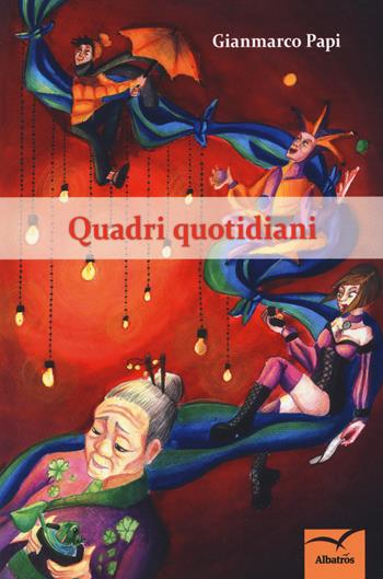 Quadri quotidiani - Gianmarco Papi - Libro Gruppo Albatros Il Filo 2019, Nuove voci. Le cose | Libraccio.it