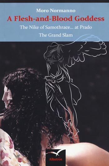 A flesh-and-blood goddess. The Nike of Samothrace at... Prado. The Grand Slam - Moro Normanno - Libro Gruppo Albatros Il Filo 2019, Nuove voci. Strade | Libraccio.it