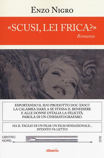 Scusi, lei frica? - Enzo Nigro - Libro Gruppo Albatros Il Filo 2019, Nuove voci. Strade | Libraccio.it