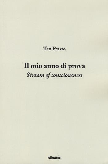 Il mio anno di prova - Teo Frasto - Libro Gruppo Albatros Il Filo 2019, Nuove voci. I saggi | Libraccio.it