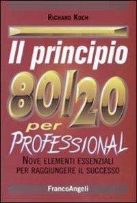 Il principio 80/20. Il segreto per ottenere di più con meno - Richard Koch - Libro Franco Angeli 2009, Trend | Libraccio.it
