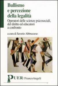 Bullismo e percezione della legalità. Operatori delle scienze psicosociali, del diritto ed educatori a confronto  - Libro Franco Angeli 2008, Puer | Libraccio.it