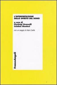 L' interpretazione dello spirito del dono  - Libro Franco Angeli 2011, Economia - Monografie | Libraccio.it