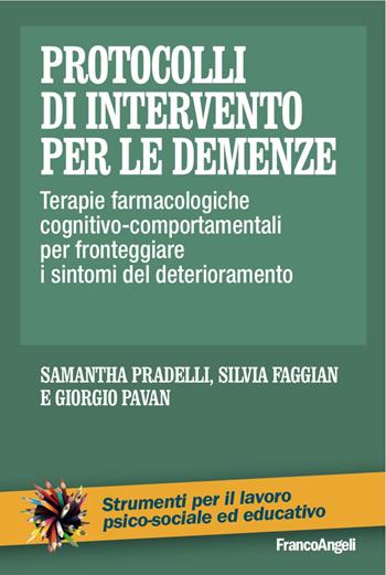 Protocolli di intervento per le demenze. Terapie farmacologiche e cognitivo-comportamentali per fronteggiare i sintomi del deterioramento  - Libro Franco Angeli 2016, Strumenti per il lavoro psico-sociale ed educativo | Libraccio.it