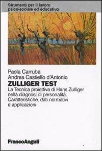 Zulliger test. La tecnica proiettiva di Hans Zulliger nella diagnosi di personalità. Caratteristiche, dati normativi e applicazioni - Paola Carruba, Andrea Castiello D'Antonio - Libro Franco Angeli 2008, Strumenti per il lavoro psico-sociale ed educativo | Libraccio.it
