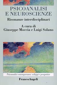 Psicoanalisi e neuroscienze. Risonanze interdisciplinari  - Libro Franco Angeli 2009, Psicoanalisi contemporanea: sviluppi e prospettive | Libraccio.it