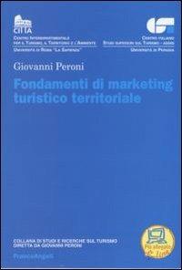 Fondamenti di marketing turistico territoriale - Giovanni Peroni - Libro Franco Angeli 2008, Studi e ricerche sul turismo | Libraccio.it